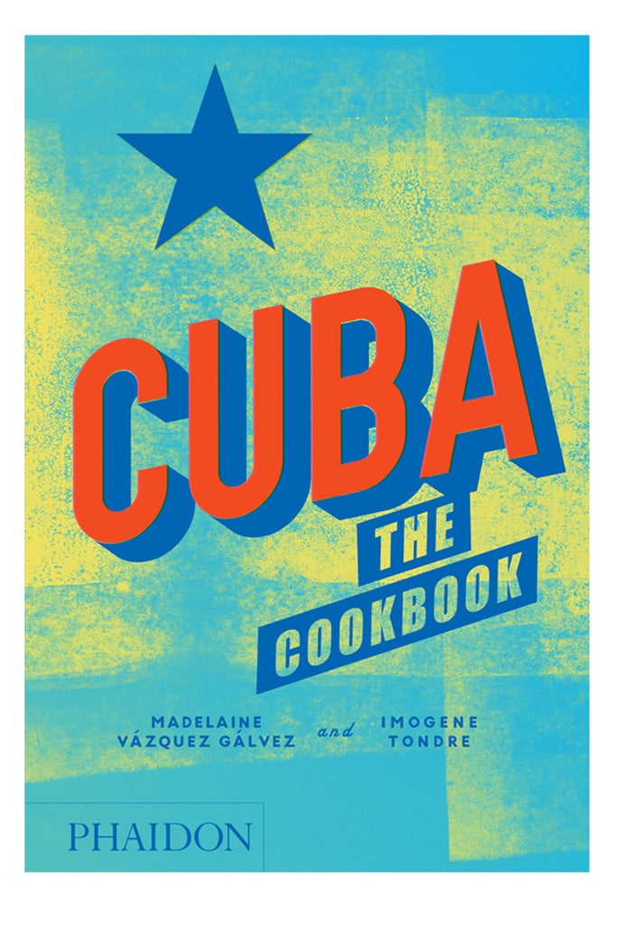 Cuba: The Cookbook By Madelaine Vázquez Gálvez, Imogene Tondre