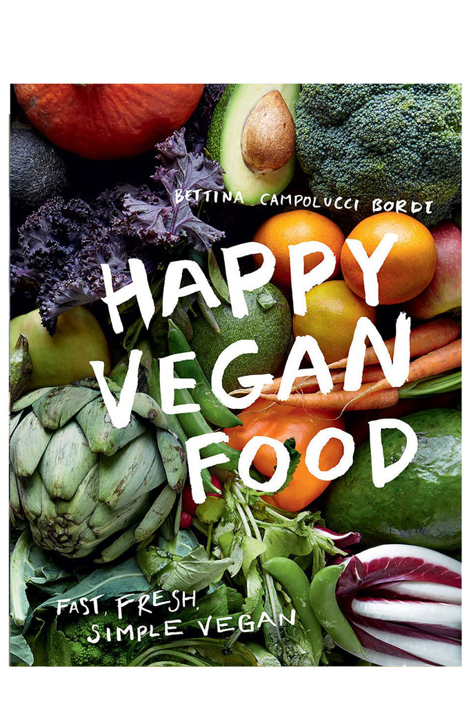 Happy Vegan Food: Fast, Fresh, Simple Vegan By Bettina Campolucci Bordi