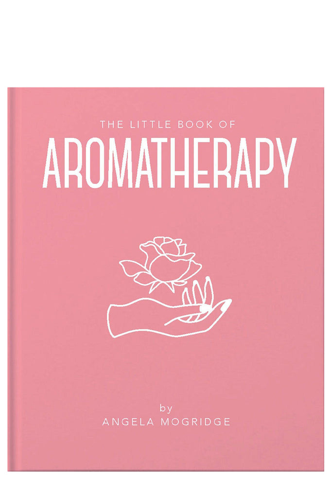 The Little Book Of Aromatherapy By Angela Mogridge