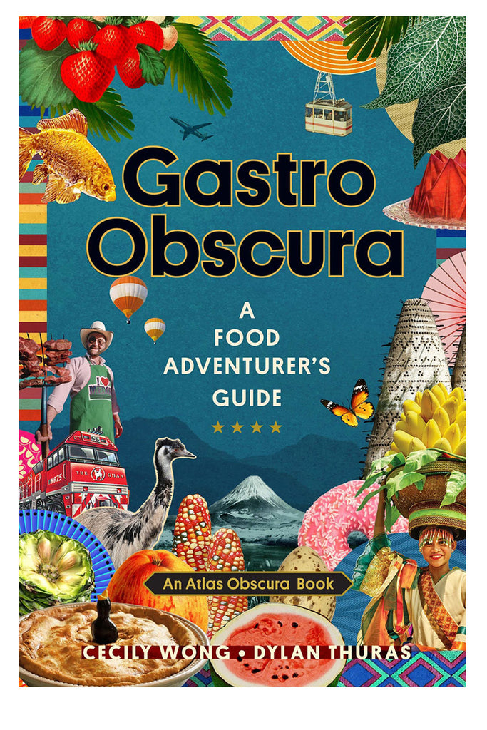 Gastro Obscura: A Food Adventurer's Guide By Cecily Wong And Dylan Thuras