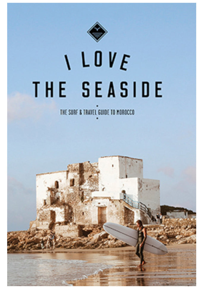 I Love The Seaside Surf & Travel Guide To Morocco