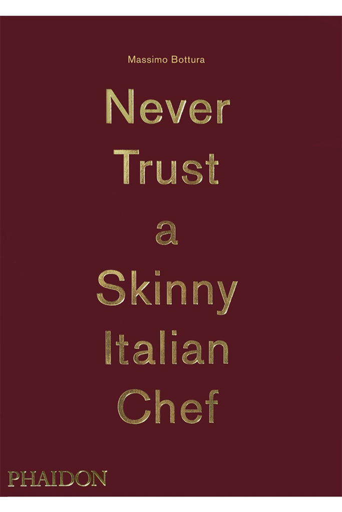 Never Trust A Skinny Italian Chef By Massimo Bottura