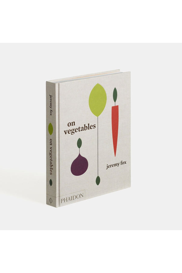 On Vegetables: Modern Recipes For The Home Kitchen By Jeremy Fox And Noah Galuten